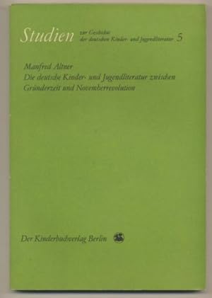 Imagen del vendedor de Die deutsche Kinder- und Jugendliteratur zwischen Grnderzeit und Novemberrevolution. a la venta por Leonardu