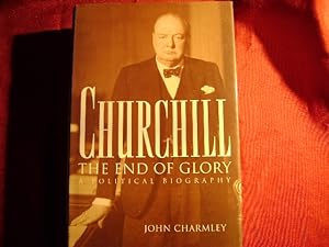 Seller image for Churchill. The End of Glory. A Political Biography. for sale by BookMine