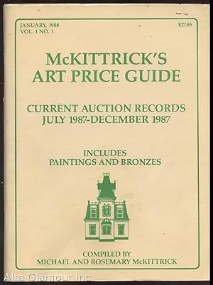 McKITTRICK'S ART PRICE GUIDE; Current Auction Records July 1987-December 1987 Vol. 1, No. 1