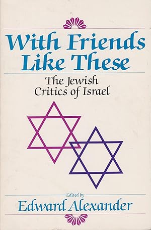 Seller image for With Friends Like These : The Jewish Critics of Israel for sale by Meir Turner