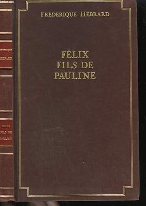 Image du vendeur pour FELIX, FILS DE PAULINE. mis en vente par Le-Livre