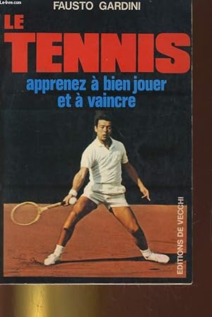 Imagen del vendedor de LE TENNIS, APPRENEZ A BIEN JOUER ET A VAINCRE a la venta por Le-Livre