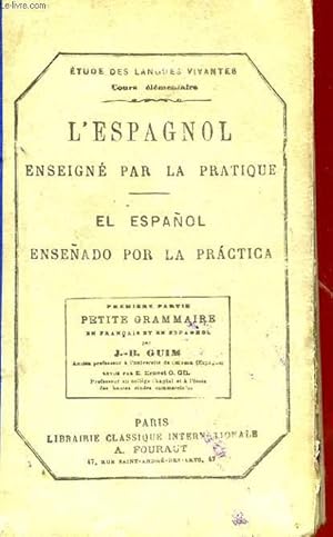 Seller image for L'ESPAGNOL ENSEIGNE PAR LA PRATIQUE - EL ESPAOL ENSEADO POR LA PRATICA - PREMIERE PARTIE - PETITE GRAMMAIRE for sale by Le-Livre