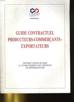 Bild des Verkufers fr GUIDE CONTRACTUEL PRODUCTEURS-COMMERCANTS-EXPORTATEURS. POUVANT SERVIR DE BASE A L'ETABLISSAMENT DES CONTRATS DE REPRESENTATION. zum Verkauf von Le-Livre