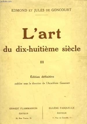 Immagine del venditore per L'ART DU DIX-HUITIEME SIECLE. TOME 3 : EISEN, MOREAU, DEBUCOURT, FRAGONARD, PRUDHON. venduto da Le-Livre
