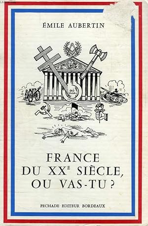 Bild des Verkufers fr FRANCE DU XXe SIECLE, OU VAS-TU ? zum Verkauf von Le-Livre