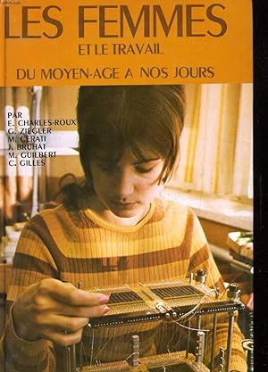 Seller image for LES FEMMES ET LE TRAVAIL DU MOYEN-AGE DE NOS JOURS for sale by Le-Livre