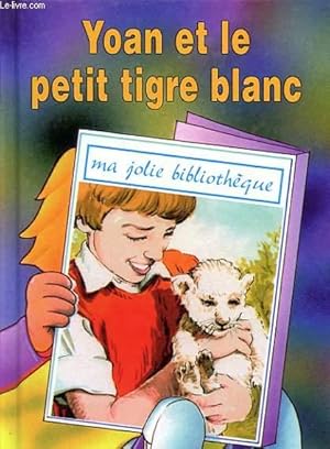 Seller image for YOAN ET LE PETIT TIGRE BLANC for sale by Le-Livre