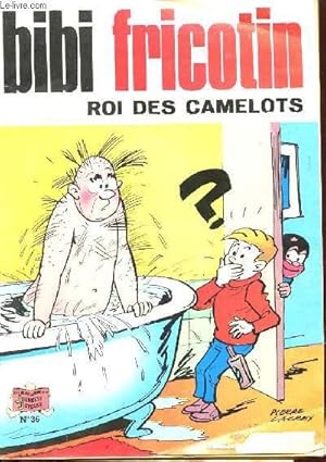 Image du vendeur pour BIBI FRICOTIN ROI DES CAMELOTS mis en vente par Le-Livre