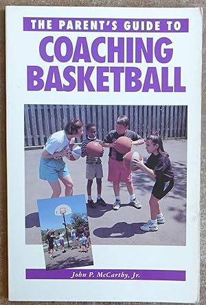 The Parent's Guide to Coaching Basketball