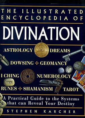 Seller image for The Illustrated Encyclopedia of Divination; a Practical Guide to the Systems That Can Reveal Your Destiny for sale by Roger Lucas Booksellers