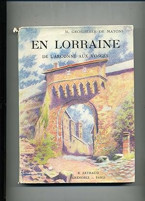 EN LORRAINE de l'Argonne aux Vosges. Ouvrage orné de 188 héliogravures. Couverture de Georges Col...