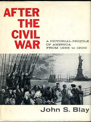 After the Civil War: A Pictorial Profile of America from 1865 to 1900