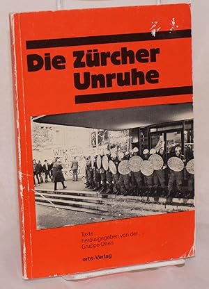 Die Zurcher Unruhe; texte herausgegeben von der Gruppe Olten. 2. erweiterte Auflage, 4--7000