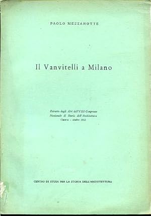 Imagen del vendedor de Il Vanvitelli a Milano. Estratto dagli Atti dell'VIII Congresso Nazionale di Storia dell'Architettura. Caserta - ottobre 1953 a la venta por Gilibert Libreria Antiquaria (ILAB)