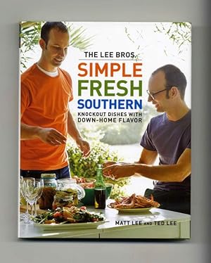 The Lee Bros. Simple Fresh Southern; Knockout Dishes With Down-Home Flavor - 1st Edition/1st Prin...