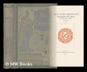 Image du vendeur pour Art and Criticism : Monographs and Studies / by Theodore Child mis en vente par MW Books Ltd.