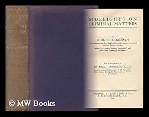 Immagine del venditore per Sidelights on Criminal Matters / by John C. Goodwin ; with a Foreword by Sir Basil Thomson venduto da MW Books Ltd.