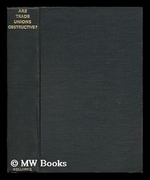 Seller image for Are Trade Unions Obstructive? : an Impartial Inquiry / under the Joint Editorship of John Hilton [Et Al]; Assisted by Vida M. S. Heigham for sale by MW Books Ltd.