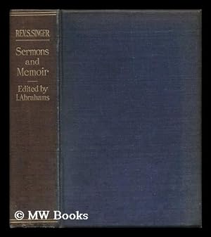 Image du vendeur pour The Literary Remains of the Rev. Simeon Singer. Sermons (Lectures and Addresses. -Sermons to Children with an Appreciation by Lily H. Montagu) . Selected and Edited with a Memoir by Israel Abrahams, Etc. mis en vente par MW Books Ltd.