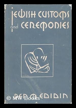 Seller image for Jewish Customs and Ceremonies, by Ben M. Edidin. Illustrated by H. Norman Iress for sale by MW Books Ltd.