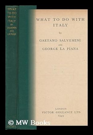 Seller image for What to Do with Italy / by Gaetano Salvemini and George La Piana for sale by MW Books Ltd.