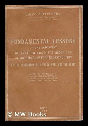 Imagen del vendedor de Fundamental Lessons of the Discovery of Tra cho Kostov's Group and of the Struggle for its Destruction on the Shortcomings in Party Work and Our Tasks : Report to the Plenum of the Central Committee of the Bulgarian Communist Party, 16th January 1950 a la venta por MW Books Ltd.