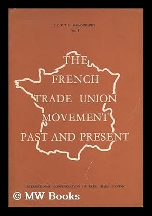 Image du vendeur pour The French Trade Union Movement, Past and Present mis en vente par MW Books Ltd.