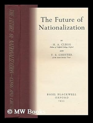 Bild des Verkufers fr The Future of Nationalization / by H. A. Clegg and T. E. Chester zum Verkauf von MW Books Ltd.