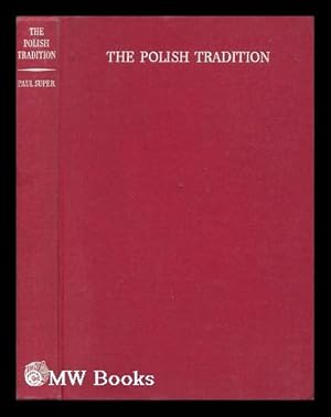 Seller image for The Polish Tradition; an Interpretation of a Nation, by Paul Super for sale by MW Books Ltd.