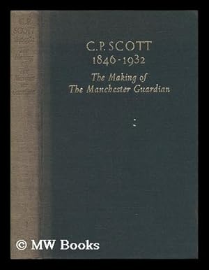 Bild des Verkufers fr C. P. Scott, 1846-1932 : the Making of the Manchester Guardian zum Verkauf von MW Books Ltd.