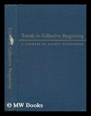 Imagen del vendedor de Trends in Collective Bargaining : a Summary of Recent Experience / by S. T. Williamson and Herbert Harris ; Report and Recommendations by the Labor Committee a la venta por MW Books Ltd.