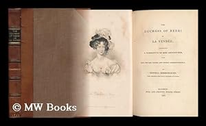 Seller image for The Duchess of Berri in La Vende : Comprising a Narrative of Her Adventures, with Her Private Papers and Secret Correspondence / by General Dermoncourt, Who Arrested Her Royal Highness At Nantes for sale by MW Books Ltd.