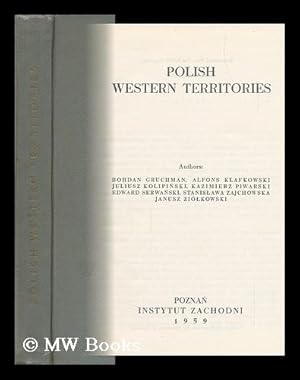 Seller image for Polish Western Territories / Authors: Bohdan Gruchman and Others ; Translated from the Polish Language by Wanda Libicka for sale by MW Books Ltd.