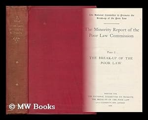 Seller image for The Break-Up of the Poor Law [ and the Public Organisation of the Labour Market] : Being Part One [And Part Two] of the Minority Report of the Poor Law Commission / Edited with Introduction by Sidney & Beatrice Webb - [2 Volumes Complete and Bound in 1] for sale by MW Books Ltd.