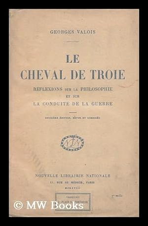 Seller image for Le Cheval De Troie; Reflexions Sur La Philosophie Et Sur La Conduite De La Guerre for sale by MW Books Ltd.