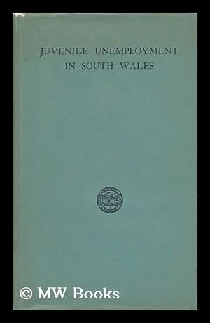 Seller image for Juvenile Unemployment in South Wales, by Gwynne Meara for sale by MW Books