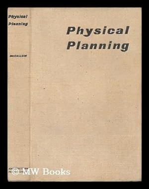Bild des Verkufers fr Physical Planning : the Ground Work of a New Technique / Edited by Ian R. M. McCallum zum Verkauf von MW Books