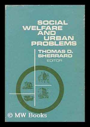 Image du vendeur pour Social Welfare and Urban Problems. Thomas D. Sherrard, Editor mis en vente par MW Books