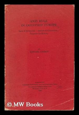 Seller image for Axis Rule in Occupied Europe : Laws of Occupation, Analysis of Government, Proposals for Redress / by Raphael Lemkin for sale by MW Books