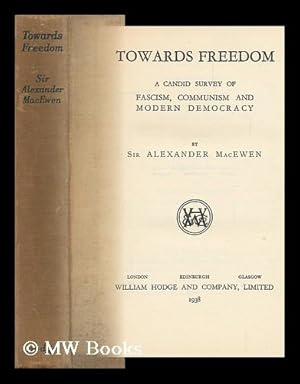 Imagen del vendedor de Towards Freedom : a Candid Survey of Fascism, Communism and Modern Democracy a la venta por MW Books