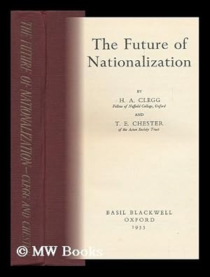 Bild des Verkufers fr The Future of Nationalization / by H. A. Clegg and T. E. Chester zum Verkauf von MW Books