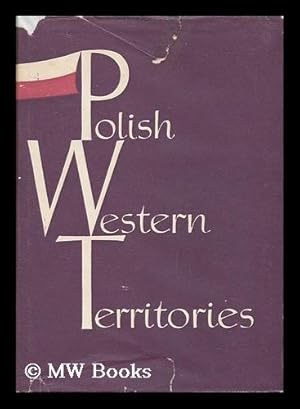 Seller image for Polish Western Territories / [By] Bohdan Gruchman . [Et Al. ] ; Translated from the Polish Language by Wanda Libicka for sale by MW Books