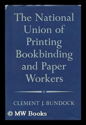 Imagen del vendedor de The Story of the National Union of Printing, Bookbinding and Paper Workers a la venta por MW Books