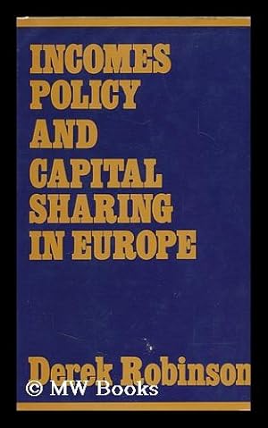 Seller image for Incomes Policy and Capital Sharing in Europe / Derek Robinson for sale by MW Books