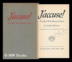 Seller image for J'Accuse! The Men Who Betrayed France / by Andre Simone; Introduction by Carleton Beals for sale by MW Books