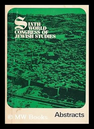 Image du vendeur pour Sixth World Congress of Jewish Studies : Abstracts mis en vente par MW Books