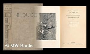 Seller image for Il Duce"; Das Leben Und Das Werk Benito Mussolinis; Aus Dem Ungarischen Ubertragen Von Mirza Von Schuching for sale by MW Books