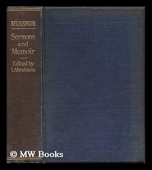 Image du vendeur pour The Literary Remains of the Rev. Simeon Singer. Sermons (Lectures and Addresses. -Sermons to Children with an Appreciation by Lily H. Montagu) . Selected and Edited with a Memoir by Israel Abrahams, Etc. mis en vente par MW Books