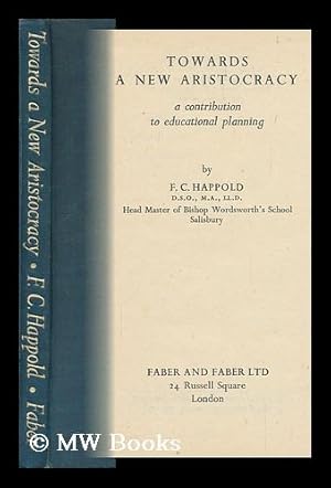 Seller image for Towards a New Aristocracy : a Contribution to Educational Planning / by F. C. Happold for sale by MW Books